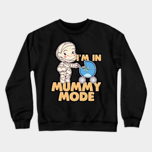 I'm In Mummy Mode Crewneck Sweatshirt